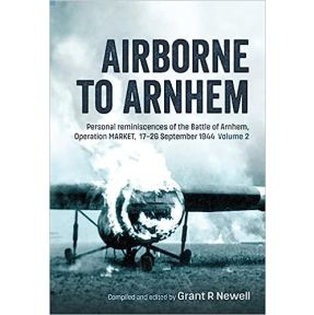 Airborne to Arnhem Volume 2