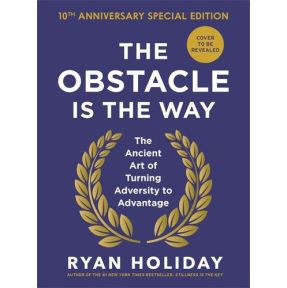 The Obstacle is the Way: 10th Anniversary Edition