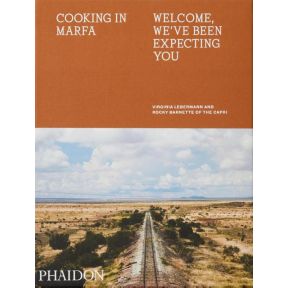 Cooking in Marfa, Welcome, We've Been Expecting You