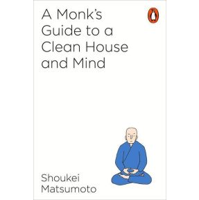 A Monk's Guide to a Clean House and Mind