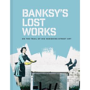 Banksy's Lost Works