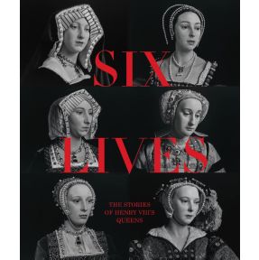 Six Lives: The Stories of Henry VIII's Queens