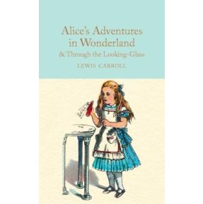 Alice's Adventures in Wonderland & Through the Looking-Glass