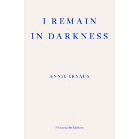 I Remain in Darkness – WINNER OF THE 2022 NOBEL PRIZE IN LITERATURE