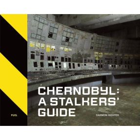 Chernobyl: A Stalkers’ Guide