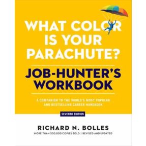 What Color Is Your Parachute? Job-Hunter's Workbook, Seventh Edition