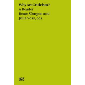 Beate Sontgen & Julia Voss: Why Art Criticism? A Reader