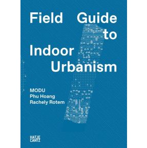 MODU: Field Guide to Indoor Urbanism