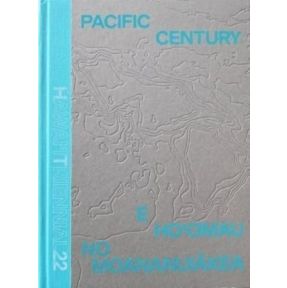 Pacific Century: E Ho'omau no Moananuiakea