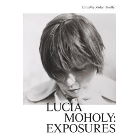 Lucia Moholy: Exposures