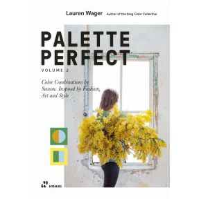 Palette Perfect, Vol. 2: Color Collective's Color Combinations by Season: Inspired by Fashion, Art and Style