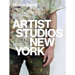 Marco Anelli: Artist Studios New York