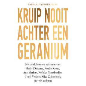 Kruip nooit achter een geranium