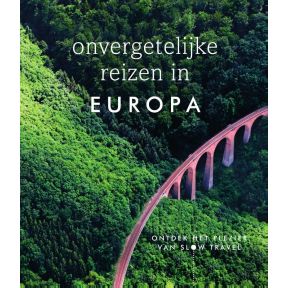 Onvergetelijke reizen in Europa