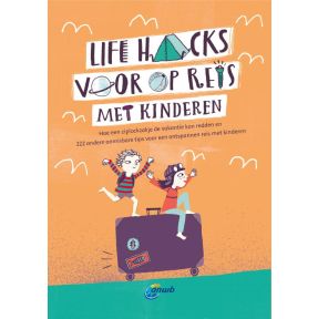 Life Hacks met kinderen onderweg