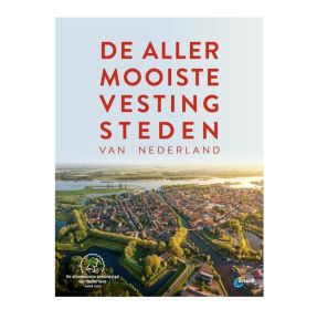 De allermooiste vestingsteden van Nederland