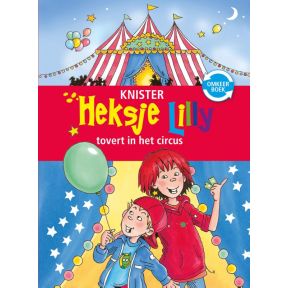 Heksje Lilly tovert in het circus & Heksje Lilly redt de magische eenhoorn