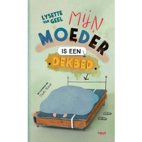 Mijn moeder is een dekbed