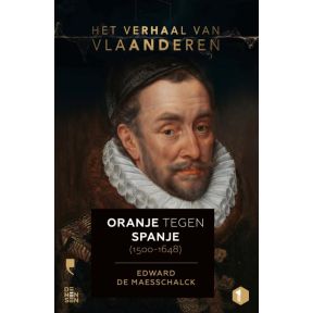 Het verhaal van Vlaanderen -Oranje tegen Spanje (1500-1648)