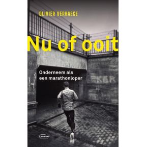 Nu of ooit. Onderneem als een marathonloper