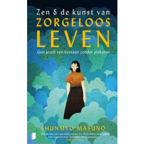 Zen & de kunst van zorgeloos leven