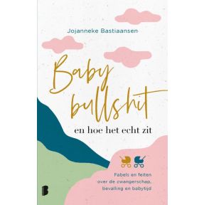 Babybullshit en hoe het echt zit