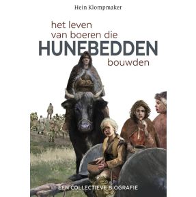 Het leven van boeren die Hunebedden bouwden