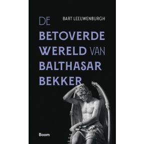 De betoverde wereld van Balthasar Bekker