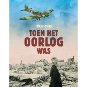 Toen het oorlog was 1939-1945