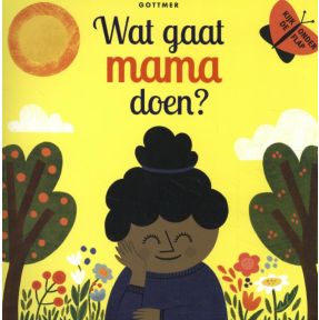 Wat gaat mama doen?