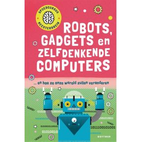 Robots, gadgets en zelfdenkende computers