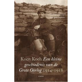 Een kleine geschiedenis van de Grote Oorlog 1914-1918