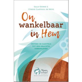 Onwankelbaar in Hem