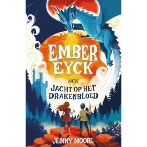 Ember Eyck 1 – Ember Eyck en de jacht op het drakenbloed