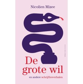 De grote wil en andere schrijflesverhalen