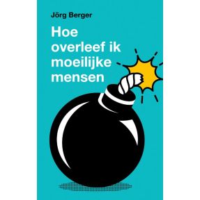 Hoe overleef ik moeilijke mensen?