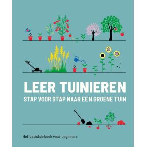 Leer tuinieren - stap voor stap naar een groene tuin