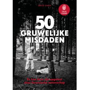 True Crime - 50 gruwelijke misdaden