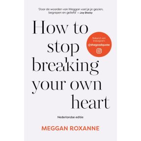 How to stop breaking your own heart