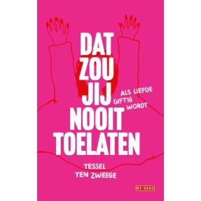 Dat zou jij nooit toelaten