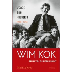 Wim Kok 1: Voor zijn mensen 1938-1994