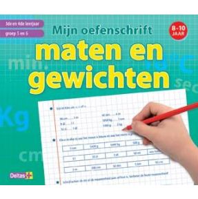 Mijn oefenschrift maten en gewichten (8-10 j.) 3de-4de leerjaar / groep 5-6