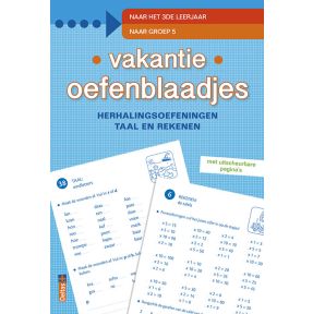 Vakantie oefenblaadjes "naar groep 5" herhalingsoefeningen taal en rekenen. Naar het 3de leerjaar, naar groep 5