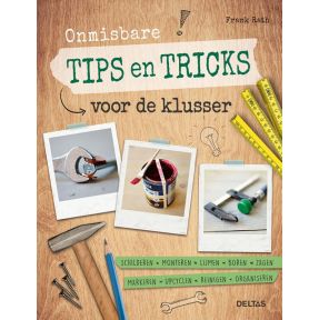 Onmisbare tips en tricks voor de klusser