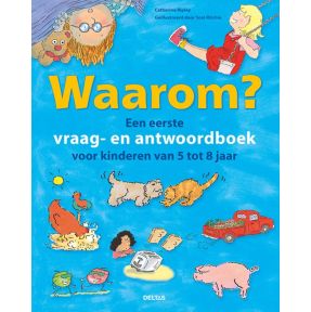 Waarom? Een eerste vraag- en antwoordboek voor kinderen van 5 tot 8 jaar