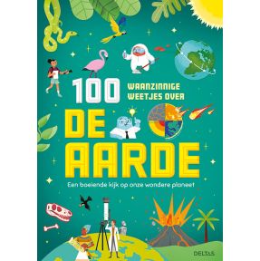 100 waanzinnge weetjes over de aarde