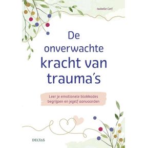 De onverwachte kracht van trauma's