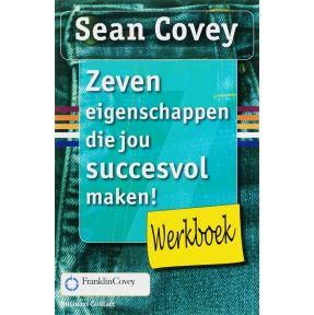 Zeven eigenschappen die jou succesvol maken! Werkboek