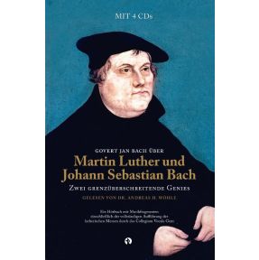 Govert Jan Bach über Martin Luther und Johann Sebastian Bach