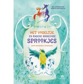 Het vogeltje en andere Armeense sprookjes